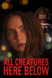 Watch Free All Creatures Here Below Full Movies Bflix