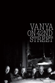 Watch Free Vanya on 42nd Street Full Movies Bflix