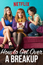 Watch Free How to Get Over a Breakup Full Movies Bflix