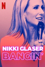 Watch Free Nikki Glaser: Bangin' Full Movies Bflix