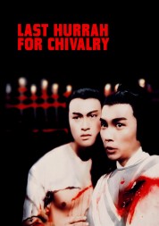 Watch Free Last Hurrah for Chivalry Full Movies Bflix