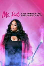 Watch Free Ms. Pat: Y'all Wanna Hear Something Crazy? Full Movies Bflix