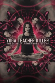 Yoga Teacher Killer: The Kaitlin Armstrong Story 2024