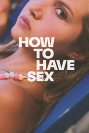 Watch Free How to Have Sex Full Movies Bflix