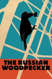 Watch Free The Russian Woodpecker Full Movies Bflix