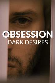 Watch Free Obsession: Dark Desires Full Movies Bflix