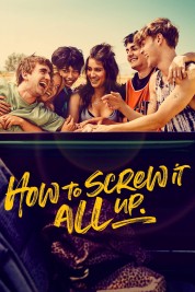 Watch Free How to Screw It All Up Full Movies Bflix