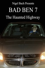 Watch Free Bad Ben 7: The Haunted Highway Full Movies Bflix