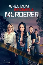 Watch Free When Mom Becomes a Murderer Full Movies Bflix