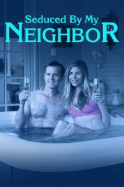 Watch Free Seduced by My Neighbor Full Movies Bflix