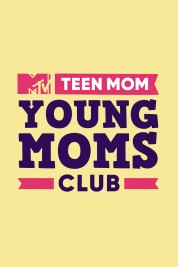 Watch Free Teen Mom: Young Moms Club Full Movies Bflix