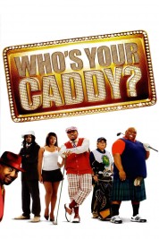 Watch Free Who's Your Caddy? Full Movies Bflix