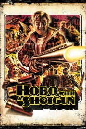 Watch Free Hobo with a Shotgun Full Movies Bflix