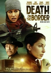 Watch Free Death on the Border Full Movies Bflix