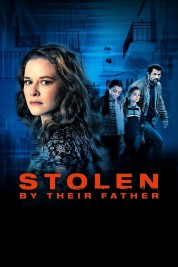 Watch Free Stolen by Their Father Full Movies Bflix