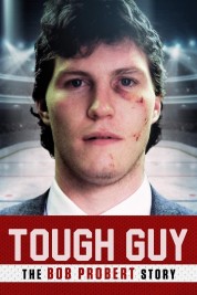 Watch Free Tough Guy: The Bob Probert Story Full Movies Bflix