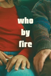 Watch Who by Fire Movies Free Online on SOAP2DAY