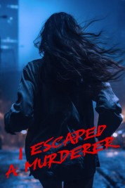 Watch Free I Escaped a Murderer Full Movies Bflix