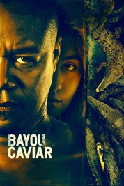 Watch Free Bayou Caviar Full Movies Bflix