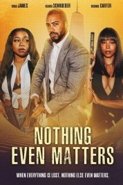 Watch Free Nothing Even Matters Full Movies Bflix