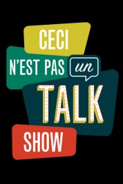 Watch Free Ceci n'est pas un talk show Full Movies Bflix