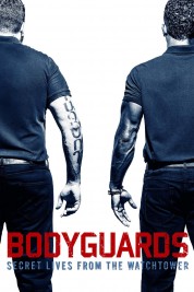 Watch Free Bodyguards: Secret Lives from the Watchtower Full Movies Bflix