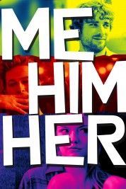 Watch Free Me Him Her Full Movies Bflix