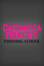 Watch Free Cassandra French's Finishing School Full Movies Bflix