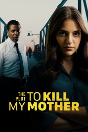 Watch Free The Plot to Kill My Mother Full Movies Bflix