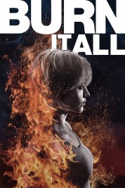 Watch Free Burn It All Full Movies Bflix