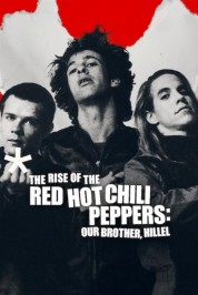 Watch Free The Rise of the Red Hot Chili Peppers: Our Brother, Hillel Full Movies Bflix