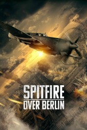 Watch Free Spitfire Over Berlin Full Movies Bflix