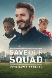 Watch Free Save Our Squad with David Beckham Full Movies Bflix