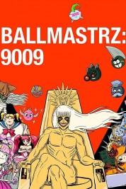 Watch Free Ballmastrz: 9009 Full Movies Bflix