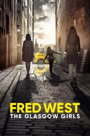 Watch Free Fred West: The Glasgow Girls Full Movies Bflix