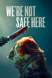 Watch free We're Not Safe Here movies online