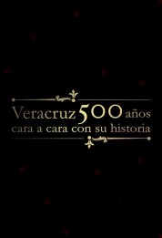 Veracruz 500 Años: Cara a Cara con su Historia 2019