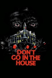 Watch Free Don't Go in the House Full Movies Bflix