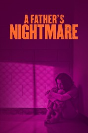 Watch Free A Father's Nightmare Full Movies Bflix