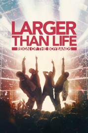 Watch Free Larger than Life: Reign of the Boybands Full Movies Bflix