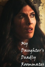 Watch Free My Daughter's Deadly Roommates Full Movies Bflix