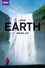 How Earth Made Us 2010