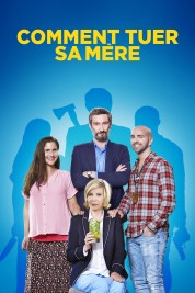 Watch Free Comment tuer sa mère Movies HD Online Soap2Day