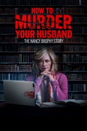 Watch Free How to Murder Your Husband: The Nancy Brophy Story Full Movies Bflix