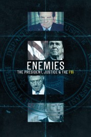 Watch Free Enemies: The President, Justice & the FBI Full Movies Bflix