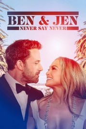 Watch Free Ben Affleck & Jennifer Lopez: Never Say Never Full Movies Bflix