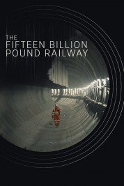 Watch Free The Fifteen Billion Pound Railway Full Movies Bflix