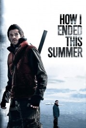 Watch Free How I Ended This Summer Full Movies Bflix