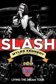 Watch Free Slash featuring Myles Kennedy & The Conspirators - Living The Dream Tour Full Movies Bflix