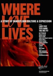 Watch Free Where Love Lives: A Story of Dancefloor Culture & Expression Full Movies Bflix